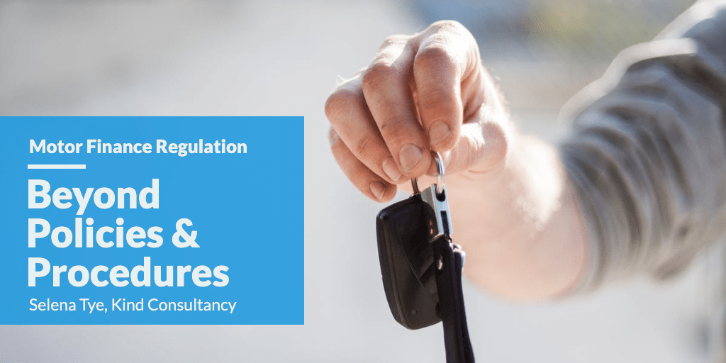 Motor Finance Regulation - Beyond Policies & Procedures