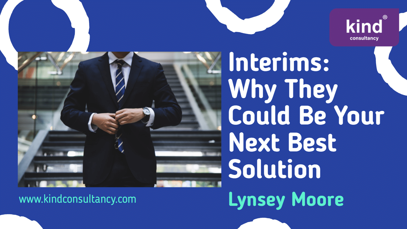 Interims: Why They Could Be Your Next Best Solution